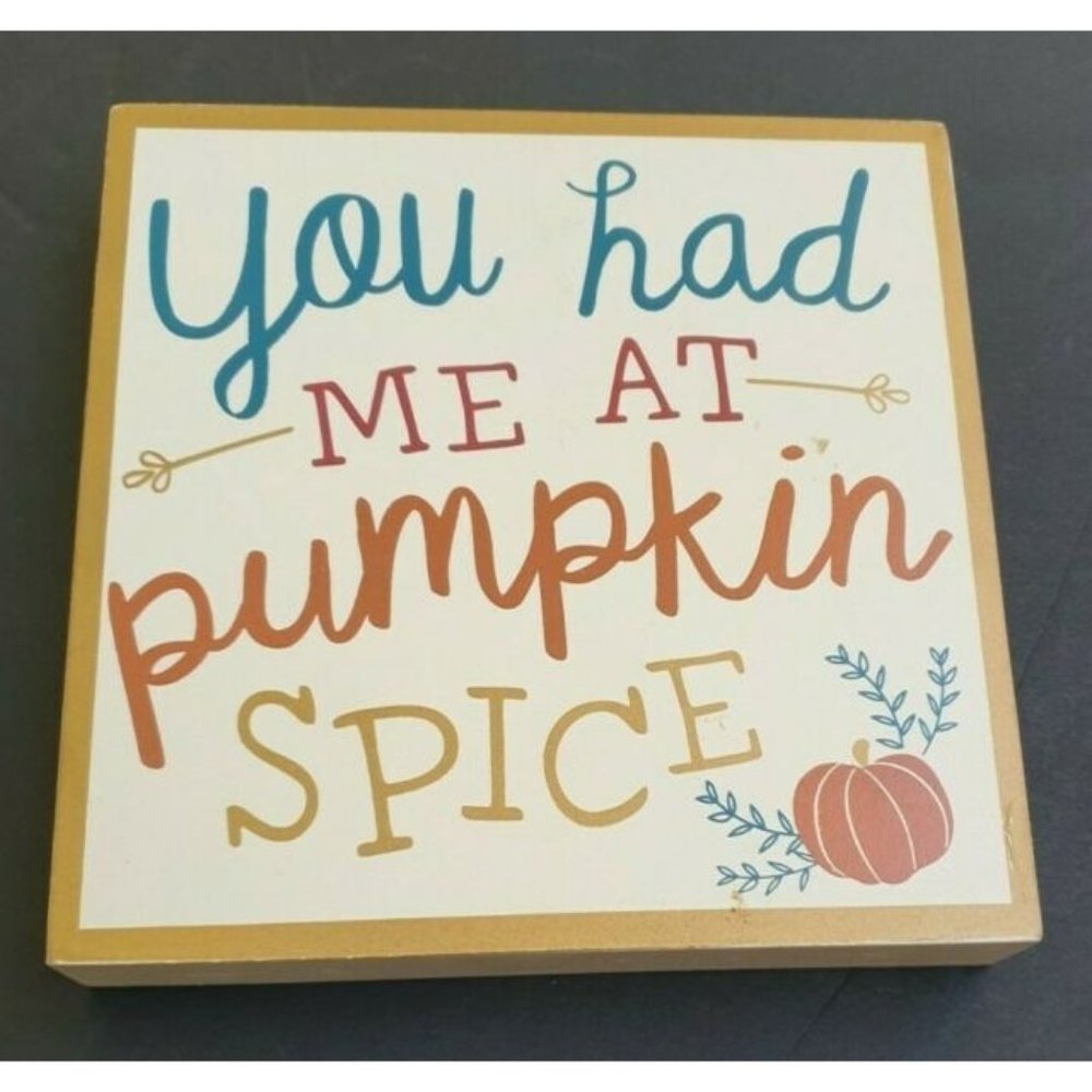 You Had Me At Pumpkin Spice Standing Sign Plaque Fall Decor